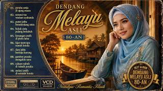 Dendang Melayu Asli 80an Terbaik | Lagu Melayu Lawas Nostalgia Sepanjang Masa | Full Album Evergreen