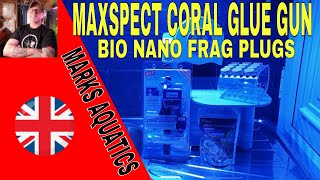 Maxspect Coral Glue Gun And Nano Tech Bio Frag Plugs. Easy!