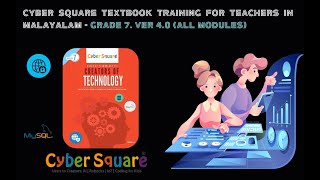Grade 7 Ver 4.0 (All Modules) - Cyber Square CBSE textbook training for Teachers (Malayalam)