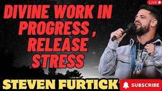 Divine Work in Progress ,  Release Stress _ Stevens Furtick