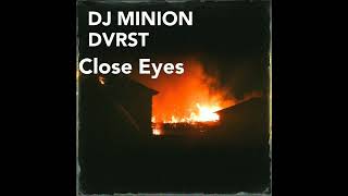 DJ MINION & DVRST - Close Eyes (Edit)