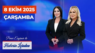 Pınar Ergüner Ve Yaprak Hırka Yıldız İle Haberin İçinden - 8 Ekim Çarşamba