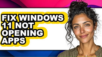 How to Fix Windows 11 Not Opening Apps - Step by Step