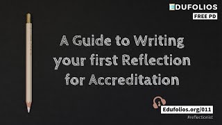 A Guide to Writing your First Reflection for Teacher Accreditation