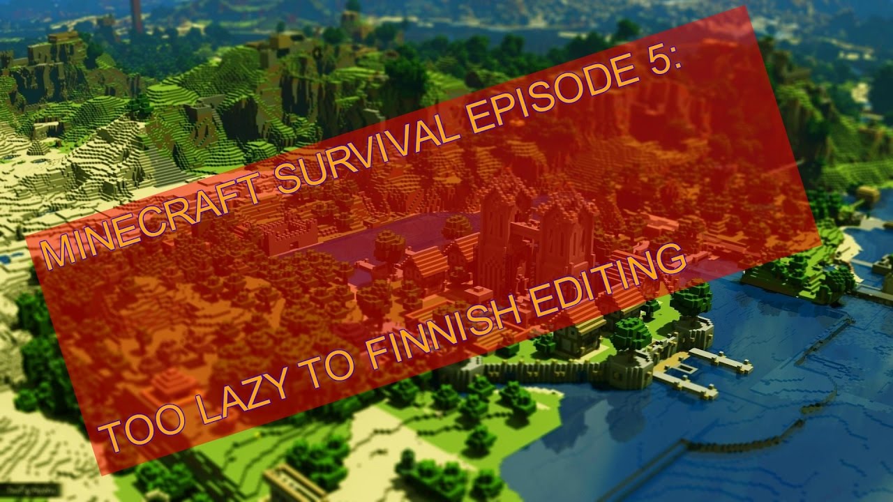 Minecraft Survival Episode 5 : Meh - YouTube