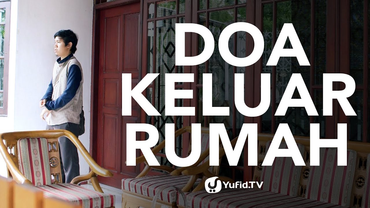 Doa Keluar Rumah Panduan Ibadah Dan Adab Islami Lengkap Youtube