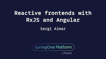 Reactive Frontends with RxJS and Angular - Sergi Almar