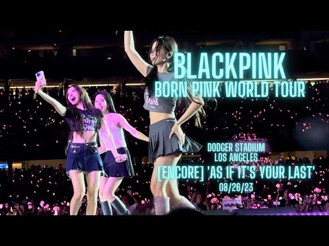 [4K] BLACKPINK - [ENCORE] AS IF IT'S YOUR LAST - BORN PINK WORLD TOUR ENCORE IN LA [DODGER STADIUM]