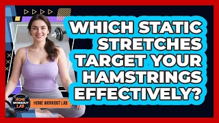Which Static Stretches Target Your Hamstrings Effectively? - Home Workout Lab