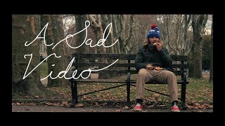 A Sad Video