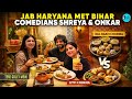 Haryanvi Khana, Bihari Swag & A Comic Love Story Ft. Shreya Priyam Roy & Onkar Yadav | Curly Tales