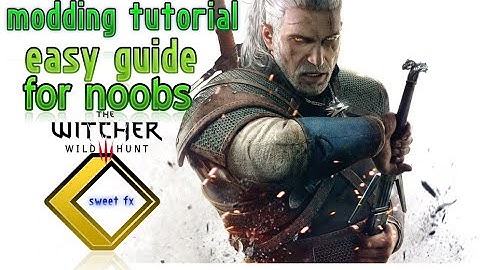 tutorial modding the witcher3 easy step for noobs