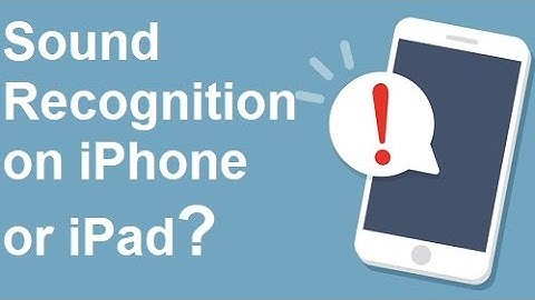 Sound Recognition on iPhone? How to using sound recognition on iPhone or iPad in 1 minutes