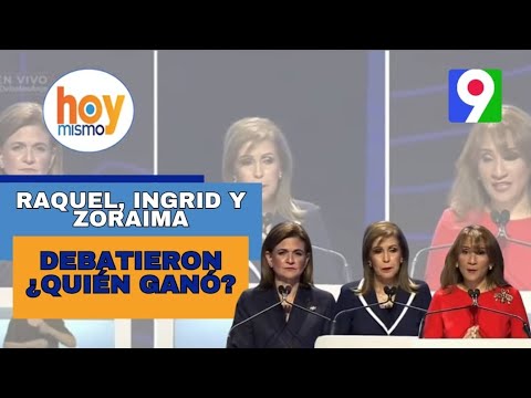 Raquel, Ingrid y Zoraima, debatieron ¿Quién ganó?  Hoy Mismo