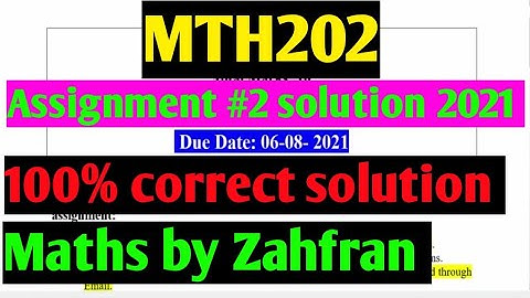 MTH202: Assignment #2 solution 2021 || 100% correct solution ||Maths by Zahfran