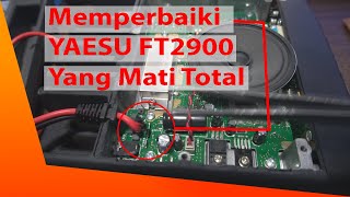 Cara memperbaiki RIG YAESU FT2900 yang mati total