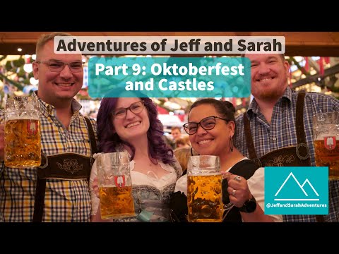 Part 9: Oktoberfest and Castles | Jeff and Sarah head to Munich for Oktoberfest and see the sites