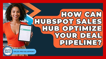 How Can HubSpot Sales Hub Optimize Your Deal Pipeline? - Sales Pro Blueprint