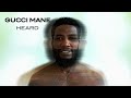 Gucci Mane - Heard [Official Audio]