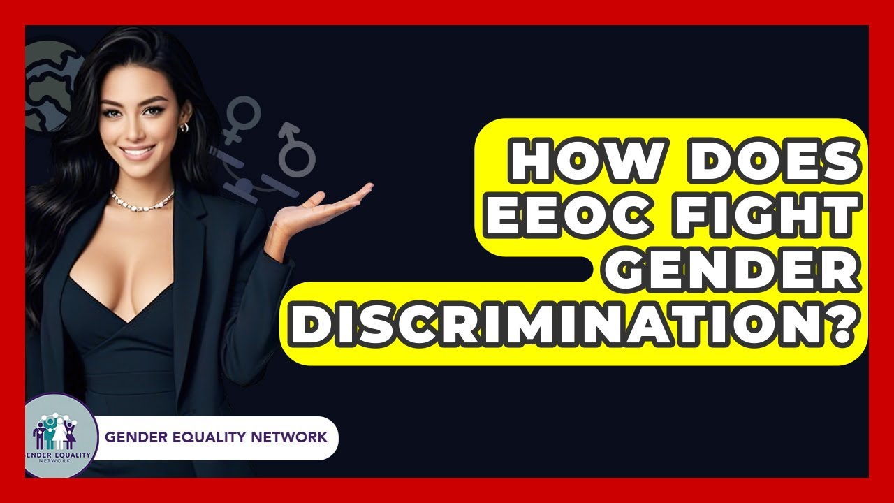 How Does EEOC Fight Gender Discrimination? - Gender Equality Network