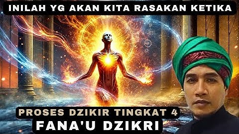 yg akan kita rasakan ketika proses dzikir tingkat 4 FANA