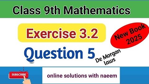 Exercise 3.2 Question 5 De Morgan Laws || Class 9th Maths New book 2025 Punjab boards || PCTB