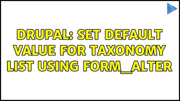 Drupal: Set default value for taxonomy list using form_alter