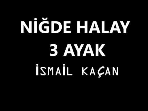 NİĞDE HALAY 3 AYAK İSMAİL KAÇAN