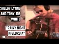 Shelby Lynne & Tony Joe White — "Rainy Night in Georgia" — Live | 2005