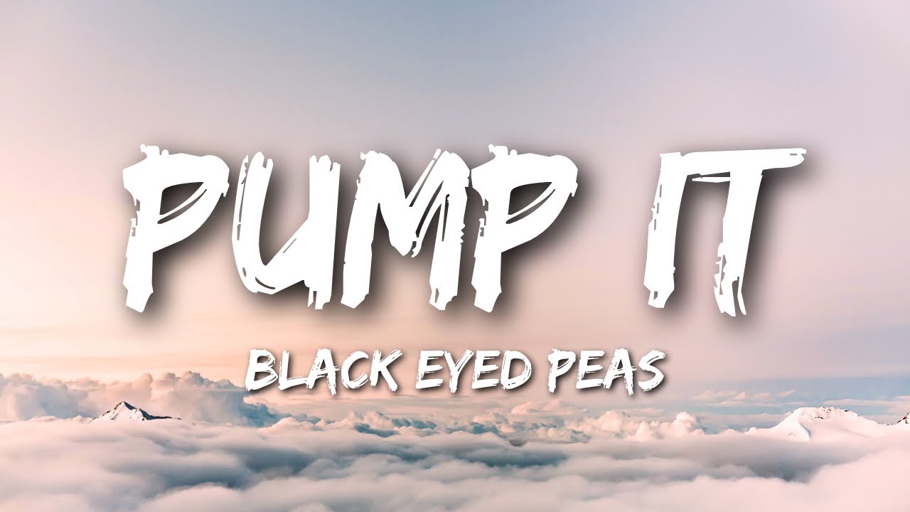 Black Eyed Peas Pump It (Lyrics) YouTube Black Eyed Peas Pump It (Lyrics) YouTube