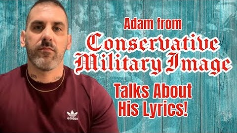 CONSERVATIVE MILITARY IMAGE Talks About Their Lyrics