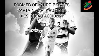 Former Orlando Pirates Captain Papi Khomane Dies In Car Accident.