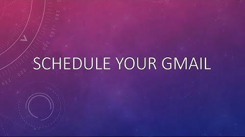 How to schedule email messages in Gmail and send them later at any specified date or time |
