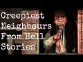 5 Creepy REAL Neighbours from Hell