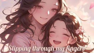 Nightcore- Slipping Through My Fingers (Lyrics)