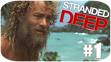 STRANDED DEEP Gameplay Part 1: CRAFTING SHELTER, TOOLS & FIRE