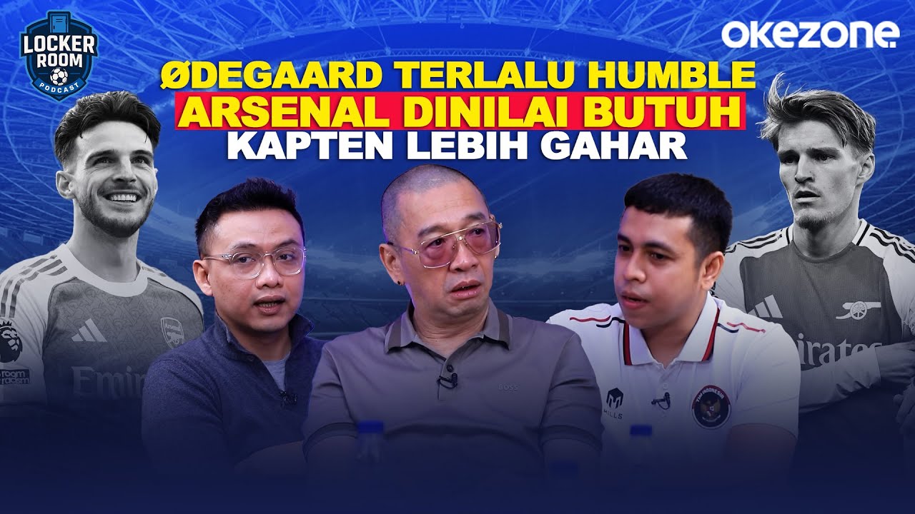 Ødegaard Terlalu Humble, Arsenal Dinilai Butuh Kapten Lebih Gahar | Locker Room