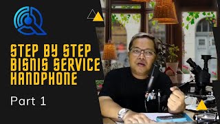 Step by step Bisnis Service Handphone Part 1