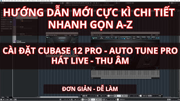 Cubase 12 - Auto Tune : Hướng dẫn chi tiết, dễ làm. Hát live hay, thu âm chuẩn.