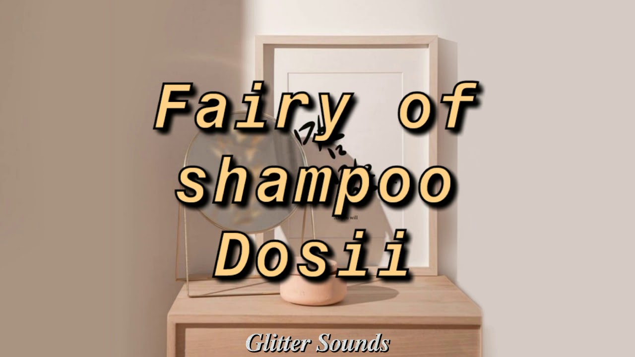 Fairy of shampoo Dosii letra esp YouTube