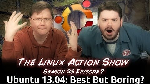 Ubuntu 13.04: Best But Boring? | LAS s26e07