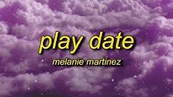 Melanie Martinez - Play Date (Lyrics) | i guess i'm just a playdate to you