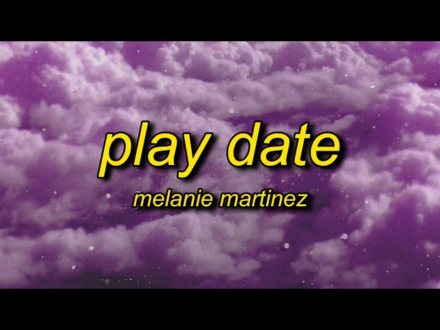 Melanie Martinez - Play Date (Lyrics) | i guess i'm just a playdate to you class=