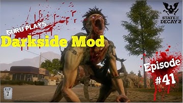 State of Decay 2 Darkside Mod [Ep41] - Making life difficult