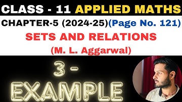 3 Example sol l Chapter 5 l SETS AND RELATIONS l Class 11th Applied Maths l M L Aggarwal 2024-25