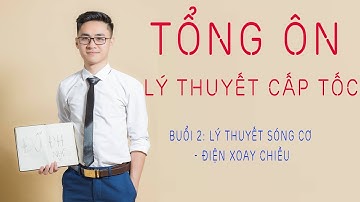 [BUỔI 2] LÝ THUYẾT SÓNG CƠ - ĐIỆN XOAY CHIỀU | Thầy Vũ Tuấn Anh - Vật Lý