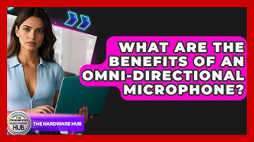 What Are The Benefits Of An Omni-Directional Microphone? - The Hardware Hub