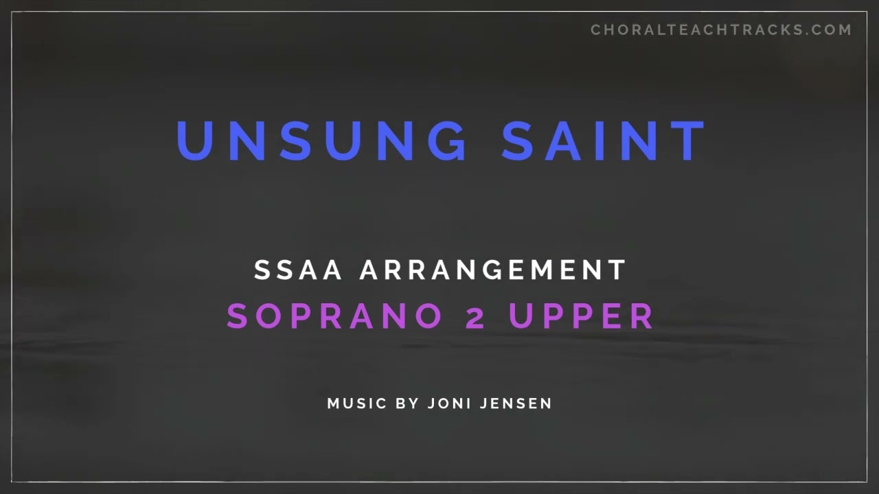 Unsung Saint - Joni Jensen (SSAA) - Soprano 2 upper - Choir rehearsal track