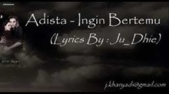 Adista   Ingin Bertemu ( Lyrics By : Ju_Dhie )  - Durasi: 3:50. 