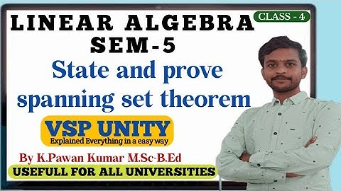 Linear Algebra | State and prove spanning set theorem | SEM-5